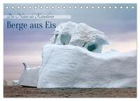 Berge aus Eis (Tischkalender 2024 DIN A5 quer), CALVENDO Monatskalender