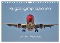 Flugzeugimpressionen auf dem Flughafen (Wandkalender 2024 DIN A4 quer), CALVENDO Monatskalender