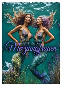 Verführerische Meerjungfrauen (Wandkalender 2024 DIN A2 hoch), CALVENDO Monatskalender