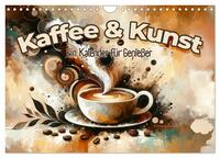 Kaffee & Kunst: Ein Kalender für Genießer (Wandkalender 2025 DIN A4 quer), CALVENDO Monatskalender