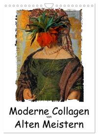Moderne Collagen von Alten Meistern (Wandkalender 2025 DIN A4 hoch), CALVENDO Monatskalender