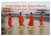 Unterwegs zur Erleuchtung Buddhistische Weisheiten (Tischkalender 2025 DIN A5 quer), CALVENDO Monatskalender