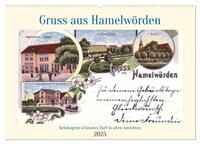 Gruss aus Hamelwörden - Kehdingens schönstes Dorf in alten Ansichten (Wandkalender 2025 DIN A2 quer), CALVENDO Monatskalender