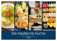 Die Asiatische Küche - Eine kulinarische Reise durch Asien (Tischkalender 2025 DIN A5 quer), CALVENDO Monatskalender