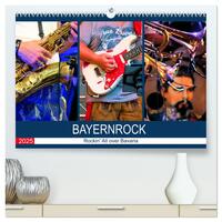 Bayernrock - Rockin' All over Bavaria (hochwertiger Premium Wandkalender 2025 DIN A2 quer), Kunstdruck in Hochglanz