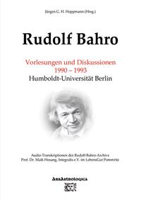 Rudolf Bahro: Vorlesungen und Diskussionen 1990 – 1993 Humboldt-Universität Berlin