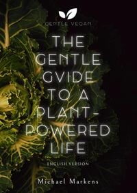 The Gentle Guide to a Plant-Powered Life