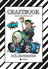 CRAFTBOOK - 120 GROSSARTIGE RENNWAGEN MOTIVE - LUSTIGE MECHANIKER - WISSENSWERTES - KNIFFLIGE RÄTSEL - MOTORRÄDER - TRUCKS - QUADS - TIERE