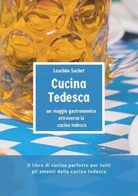 Cucina tedesca - un viaggio gastronomico attraverso la cucina tedesca