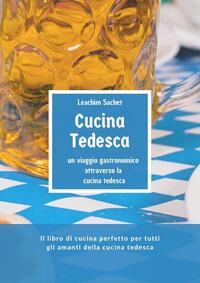 Cucina tedesca - un viaggio gastronomico attraverso la cucina tedesca