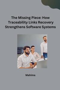 The Missing Piece: How Traceability Links Recovery Strengthens Software Systems