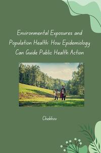 Environmental Exposures and Population Health: How Epidemiology Can Guide Public Health Action