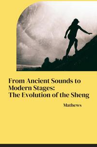 From Ancient Sounds to Modern Stages: The Evolution of the Sheng