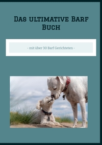 Das ultimative Barf Buch