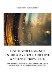 Historische Linsen neu entdeckt: Vintage-Objektive warten und reparieren