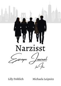 Narzisst Escape Journal für Ihn - Interaktives Journal für Männer zur Befreiung aus toxischen Beziehungen, emotionaler Heilung und Stärkung des Selbstwerts.