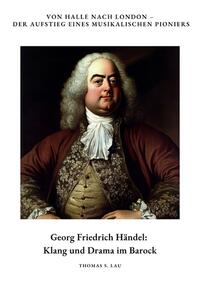 Georg Friedrich Händel: Klang und Drama im Barock