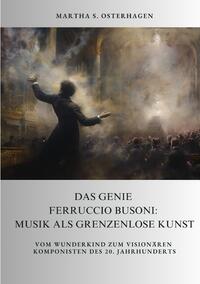 Das Genie Ferruccio Busoni: Musik als grenzenlose Kunst