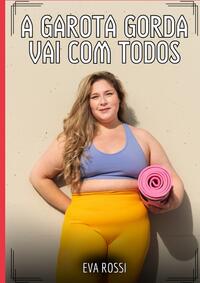 A garota gorda vai com todos