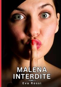 Malena Interdite. Tome 3