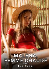 Malena, Femme Chaude. Tome 4