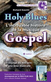 Holy Blues - L’incroyable histoire de la musique Gospel