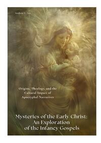 Mysteries of the Early Christ: An Exploration of the Infancy Gospels