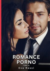 Romance Porno. Tome 11