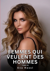 Femmes qui veulent des Hommes. Tome 20