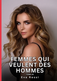 Femmes qui veulent des Hommes. Tome 20