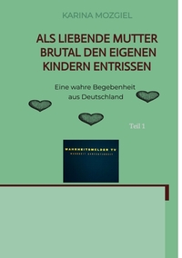 Als liebende Mutter brutal den eigenen Kindern entrissen