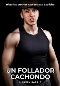 Un Follador Cachondo