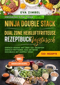 Ninja Double Stack & Dual Zone Heißluftfritteuse Rezeptbuch Vegetarisch