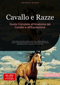 Cavallo e Razze: Guida Completa all'Anatomia del Cavallo e all'Equitazione