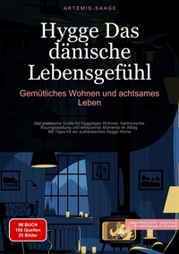 Hygge - Das dänische Lebensgefühl: Gemütliches Wohnen und achtsames Leben