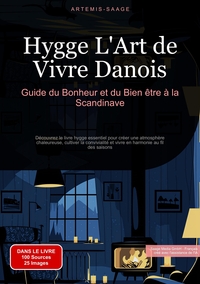 Hygge, L'Art de Vivre Danois: Guide du Bonheur et du Bien-être à la Scandinave