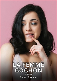 La Femme Cochon. Tome 26