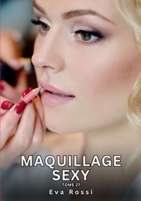 Maquillage Sexy. Tome 27