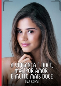 A vingança é doce, mas por amor é muito mais doce