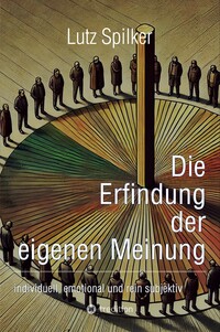 Die Erfindung der eigenen Meinung