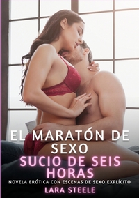 El maratón de sexo sucio de seis horas