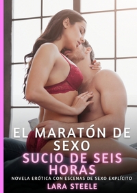 El maratón de sexo sucio de seis horas