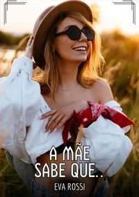 A mãe sabe que...