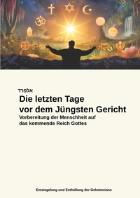 Cover-Abbildung für Die letzten Tage vor dem Jüngsten Gericht (Softcover/Paperback) (99999---978-3-384-58387-1)