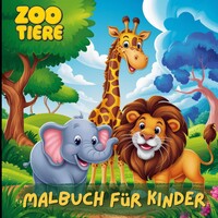 Cover-Abbildung für Mein kunterbuntes Zoo-Tiere Malbuch für Kinder. Entdecke die faszinierende Welt der Zoo Tiere und schenke grenzenlose Kreativität – das ideale G...