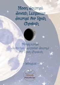 Cover-Abbildung für Moon Journal: Bilingual Jewish Lunisolar Journal for Rosh Chodesh (Softcover/Paperback) (99999---978-3-384-63901-1)