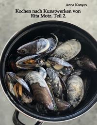 Cover-Abbildung für Kochen nach Kunstwerken von Rita Motz. Teil 2. (Hardcover) (99999---978-3-384-64208-0)
