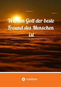 Cover-Abbildung für Warum Gott der beste Freund des Menschen ist (Softcover/Paperback) (99999---978-3-384-64481-7)