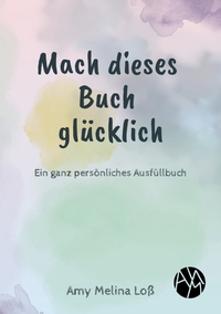 Cover-Abbildung für Mach dieses Buch glücklich (Softcover/Paperback) (99999---978-3-384-64681-1)