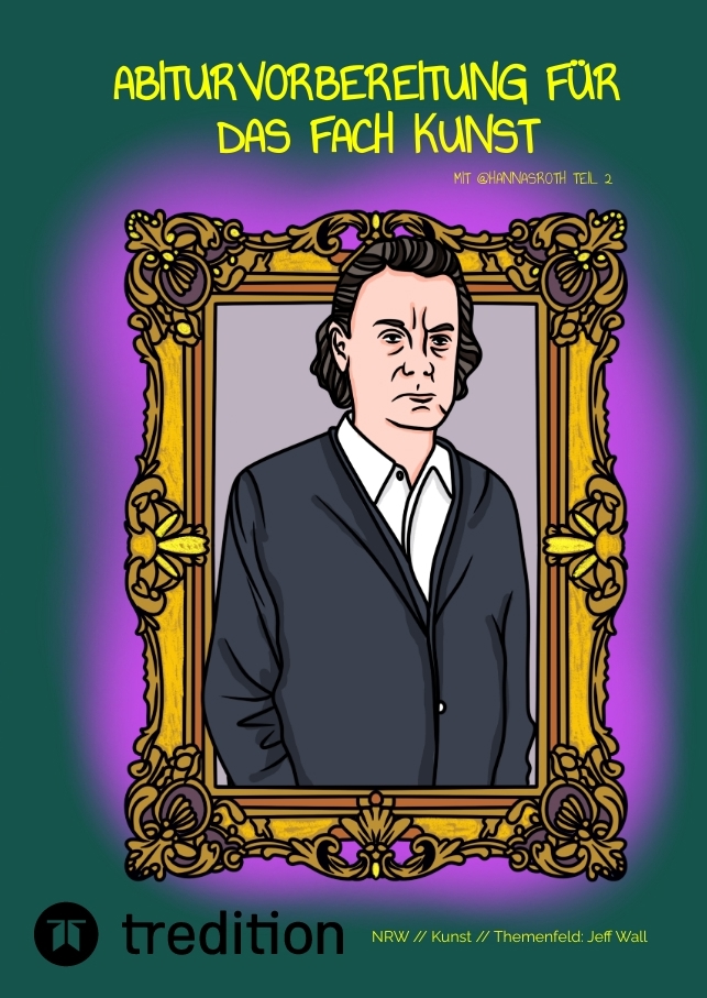 Cover-Abbildung für Abiturvorbereitung für das Fach Kunst mit @hannasroth Teil 2 (Softcover/Paperback) (99999---978-3-384-71014-7)